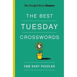 New York Times Games the Best Tuesday Crosswords: 100 Easy Puzzles -- New York T